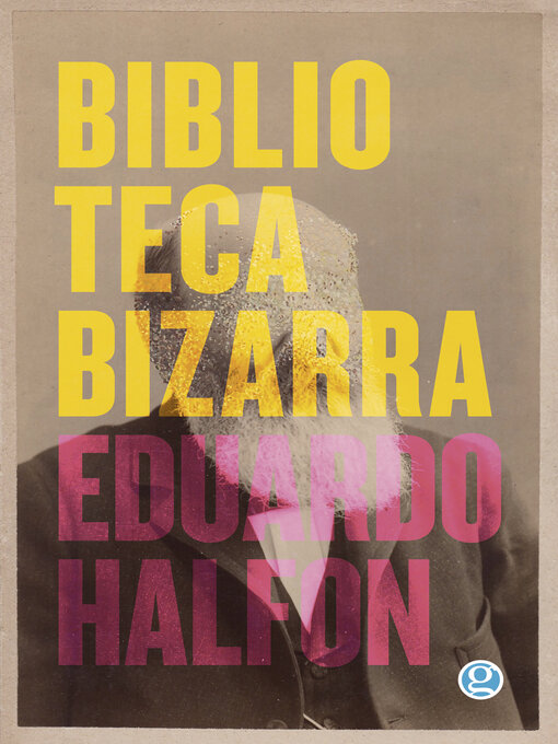 Title details for Biblioteca bizarra by Eduardo Halfon - Available